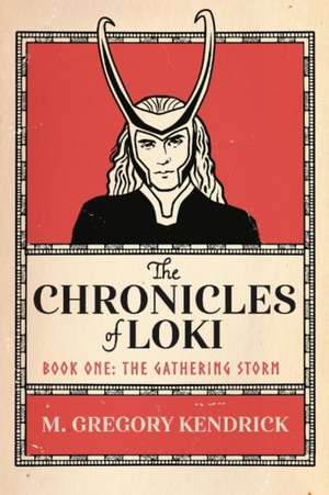 The Chronicles of Loki: Book One: The Gathering Storm de M. Gregory Kendrick