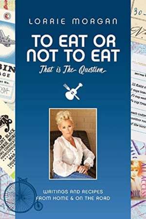 To Eat or Not to Eat, That Is the Question: Volume 1 de Lorrie Morgan