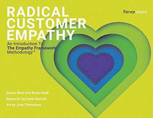 Radical Customer Empathy: An Introduction to the Empathy Framework Methodology Volume 1 de Danya Shea