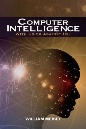 Computer Intelligence: With Us or Against Us? de William Meisel