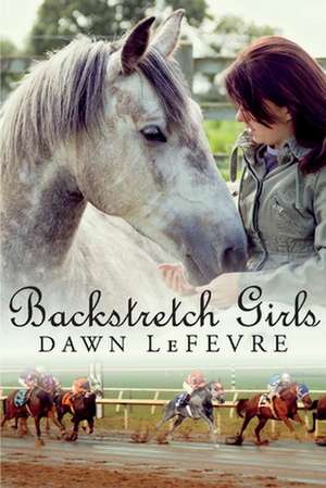 Backstretch Girls de Dawn LeFevre