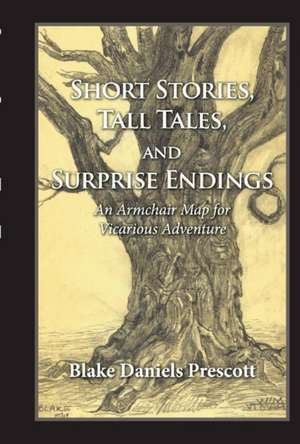 Short Stories, Tall Tales, and Surprise Endings: An Armchair Map for Vicarious Adventure Volume 1 de Blake Daniels Prescott