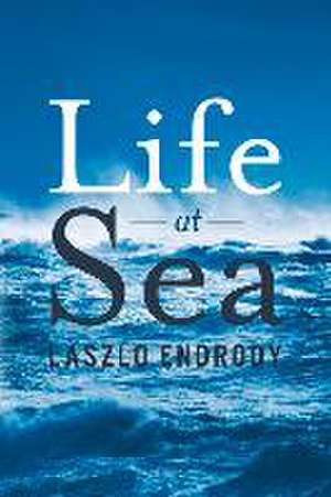 Life at Sea de Laszlo Endrody