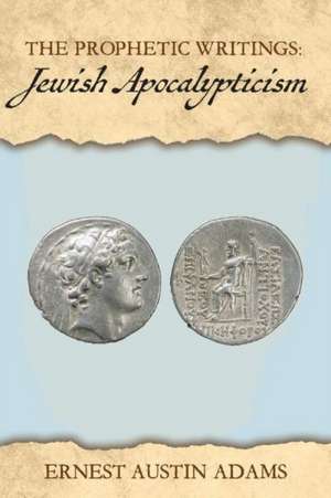 Jewish Apocalypticism: Volume 4 de Ernest Austin Adams