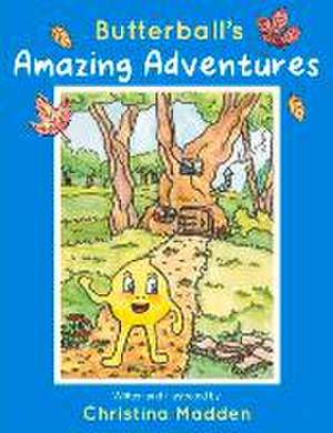 Butterball's Amazing Adventures: Volume 1 de Christina Madden