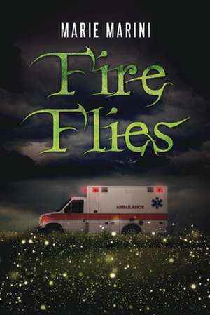 Fire Flies: Volume 1 de Marie Marini