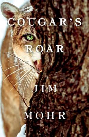 Cougar's Roar: Volume 1 de Jim Mohr