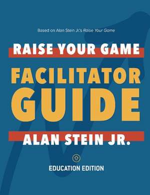 Raise Your Game Book Club: Facilitator Guide (Education) de Alan Stein