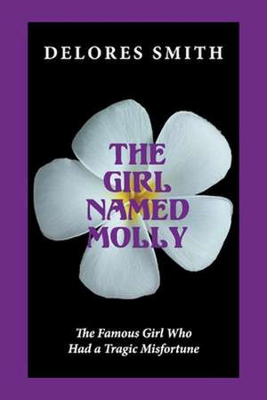 The Girl Named Molly: Volume 1 de Delores Smith Kufchak