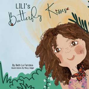 Lili's Butterfly Kisses: Volume 1 de Beth La Farciola