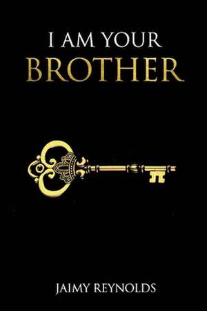 I Am Your Brother: Volume 1 de Jaimy Reynolds