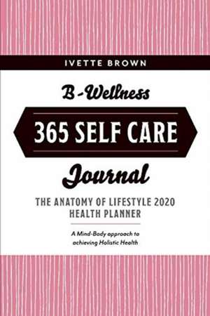 B-Wellness 365: Learn Tips to Live-Eat- Be Mindful Everyday Volume 1 de Ivette Brown