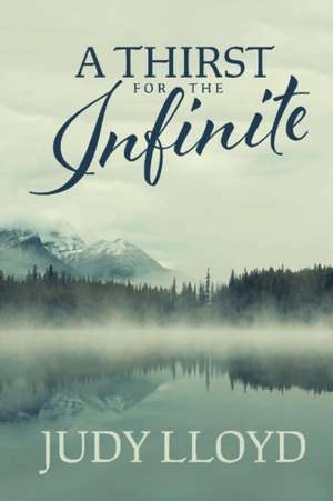 A Thirst for the Infinite de Judy Lloyd