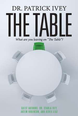 The Table: What Are You Leaving on the Table? de Patrick Ivey