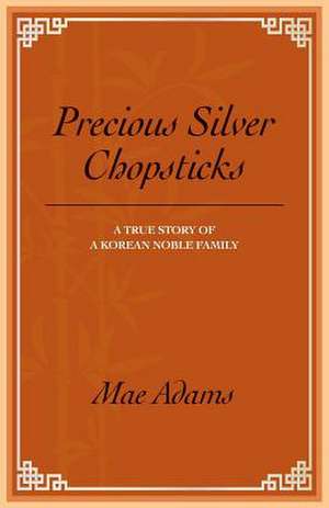 Precious Silver Chopsticks de Adams, Mae