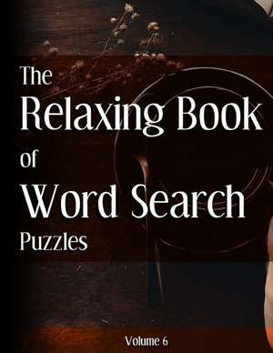 The Relaxing Book of Word Search Puzzles Volume 6 de Ballener, Nilo