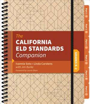 The California ELD Standards Companion, Grades K-2 de Ivannia Soto