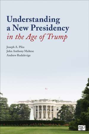 Understanding a New Presidency in the Age of Trump de Joseph A. Pika