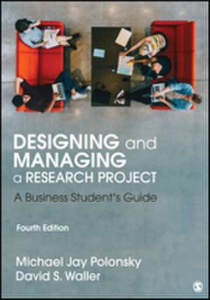 Designing and Managing a Research Project: A Business Student's Guide de Michael J. Polonsky