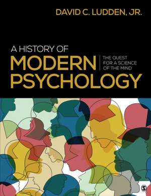 A History of Modern Psychology: The Quest for a Science of the Mind de David Ludden