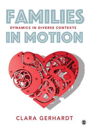 Families in Motion: Dynamics in Diverse Contexts de Clara E. Gerhardt