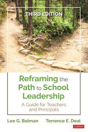 Reframing the Path to School Leadership: A Guide for Teachers and Principals de Lee G. Bolman