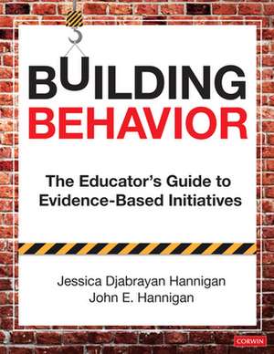 Building Behavior: The Educator's Guide to Evidence-Based Initiatives de Jessica Hannigan