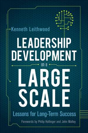 Leadership Development on a Large Scale: Lessons for Long-Term Success de Kenneth Leithwood