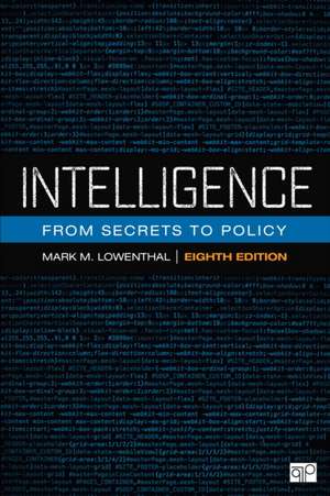 Intelligence: From Secrets to Policy de Mark M. Lowenthal