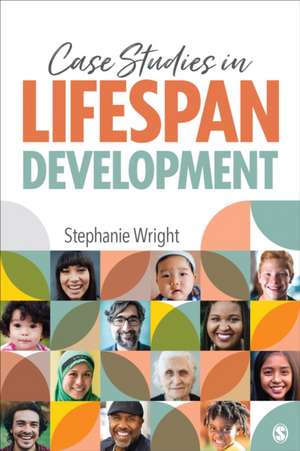 Case Studies in Lifespan Development de Stephanie M. Wright