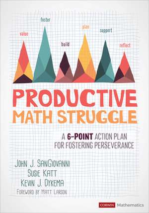 Productive Math Struggle: A 6-Point Action Plan for Fostering Perseverance de John J. SanGiovanni