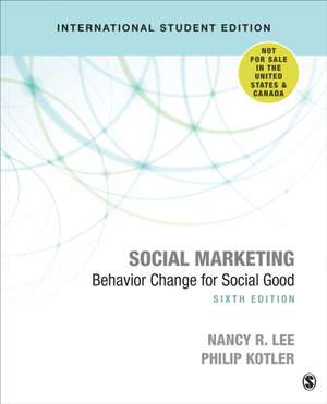 Social Marketing - International Student Edition: Behavior Change for Social Good de Nancy R. Lee