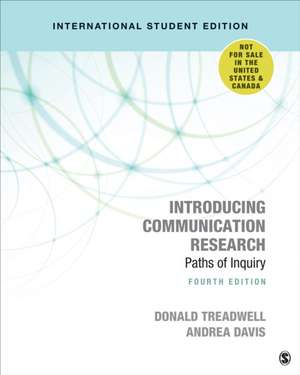 Introducing Communication Research - International Student Edition: Paths of Inquiry de Donald Treadwell