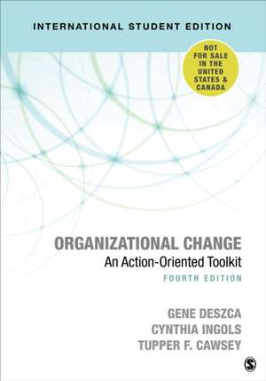 Organizational Change - International Student Edition: An Action-Oriented Toolkit de Gene Deszca