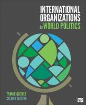 International Organizations in World Politics de Tamar L Gutner