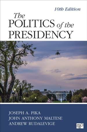 The Politics of the Presidency de Joseph A a Pika