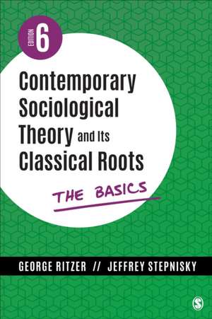 Contemporary Sociological Theory and Its Classical Roots de George Ritzer