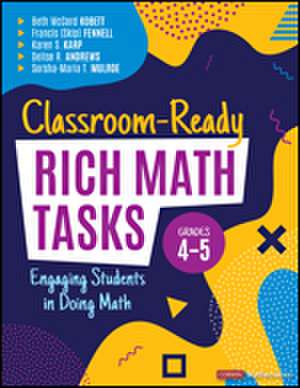 Classroom-Ready Rich Math Tasks, Grades 4-5: Engaging Students in Doing Math de Beth McCord Kobett