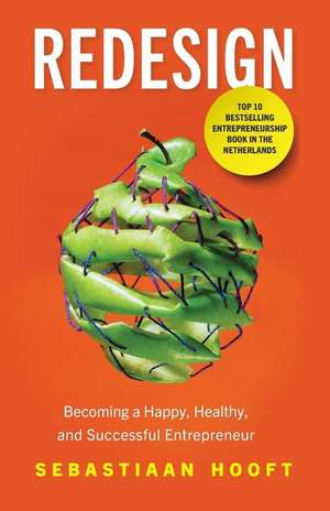 Redesign: Becoming a Happy, Healthy, and Successful Entrepreneur de Sebastiaan Hooft