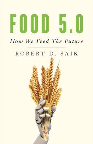 Food 5.0 de Robert D. Saik