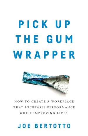 Pick Up the Gum Wrapper de Joe Bertotto