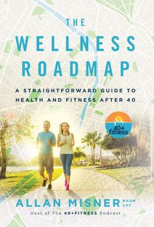 The Wellness Roadmap de Allan Misner