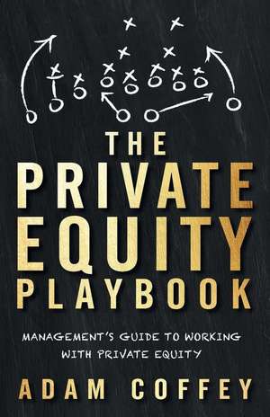 The Private Equity Playbook de Adam Coffey