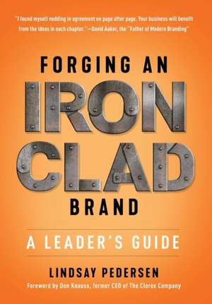 Forging An Ironclad Brand de Lindsay Pedersen