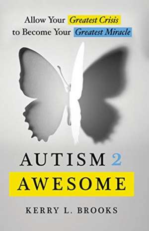 Autism 2 Awesome de Kerry L. Brooks