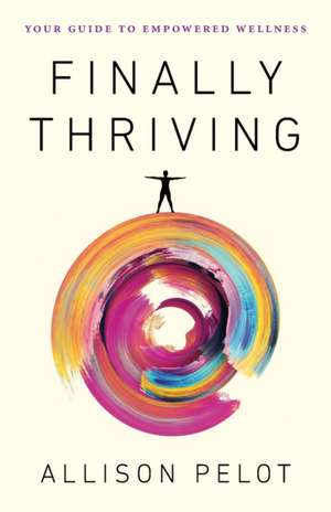 Finally Thriving de Allison Pelot