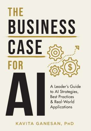 The Business Case for AI de Kavita Ganesan