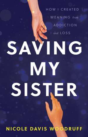 Saving My Sister de Nicole Davis Woodruff