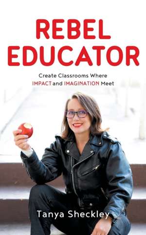 Rebel Educator de Tanya Sheckley