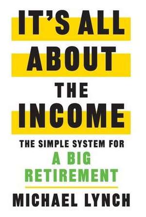 It's All About The Income de Michael Lynch